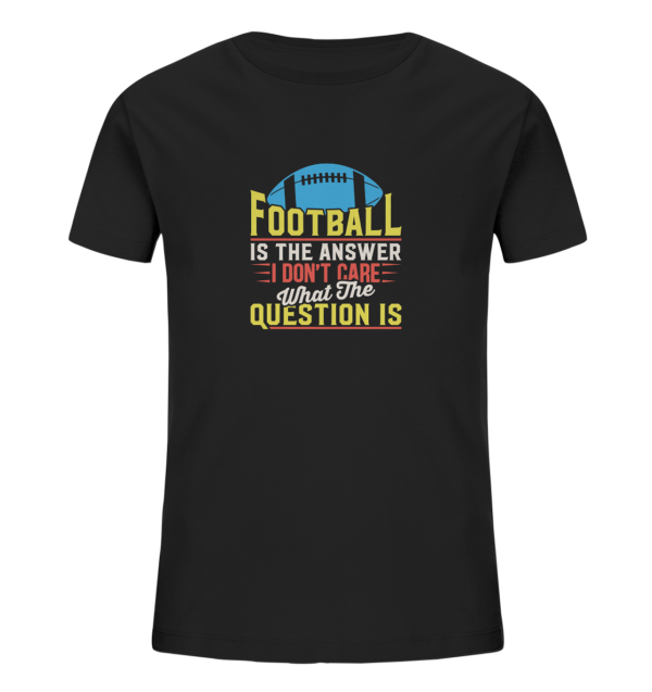 Football is the Answer - Kids Organic Shirt - Amfoo Shop