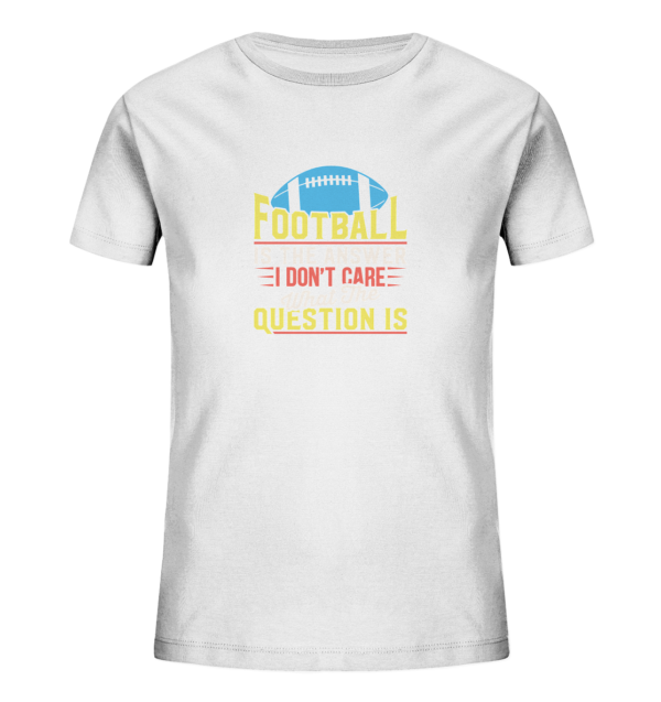 Football is the Answer - Kids Organic Shirt - Amfoo Shop