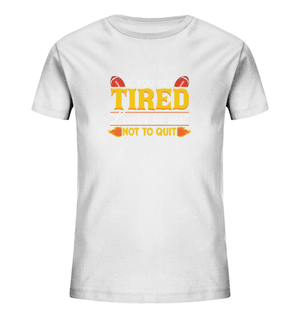 If you get Tired - Kids Organic Shirt - Amfoo Shop