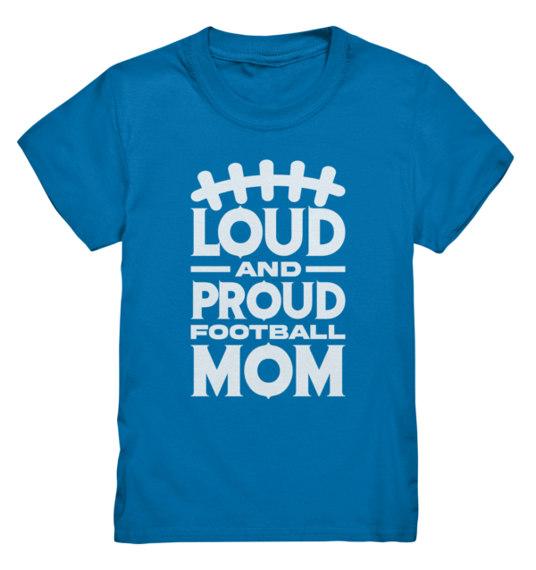 Loud and Proud Mom - Kids Premium Shirt - Amfoo Shop