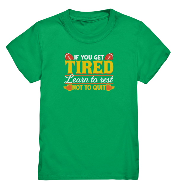 If you get Tired - Kids Premium Shirt - Amfoo Shop