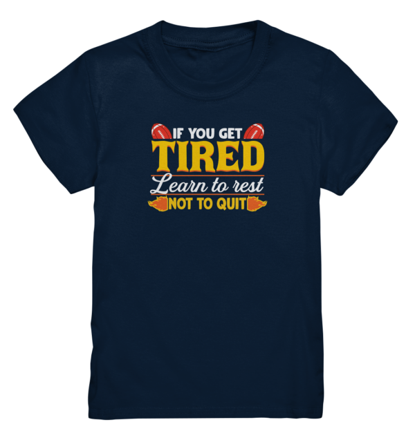 If you get Tired - Kids Premium Shirt - Amfoo Shop