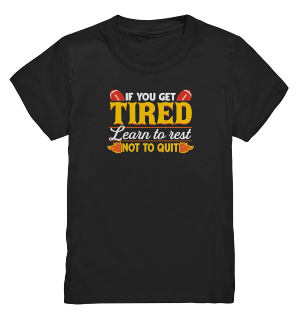 If you get Tired - Kids Premium Shirt - Amfoo Shop