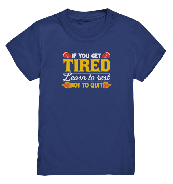 If you get Tired - Kids Premium Shirt - Amfoo Shop