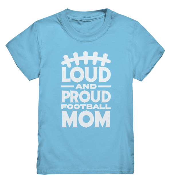 Loud and Proud Mom - Kids Premium Shirt - Amfoo Shop