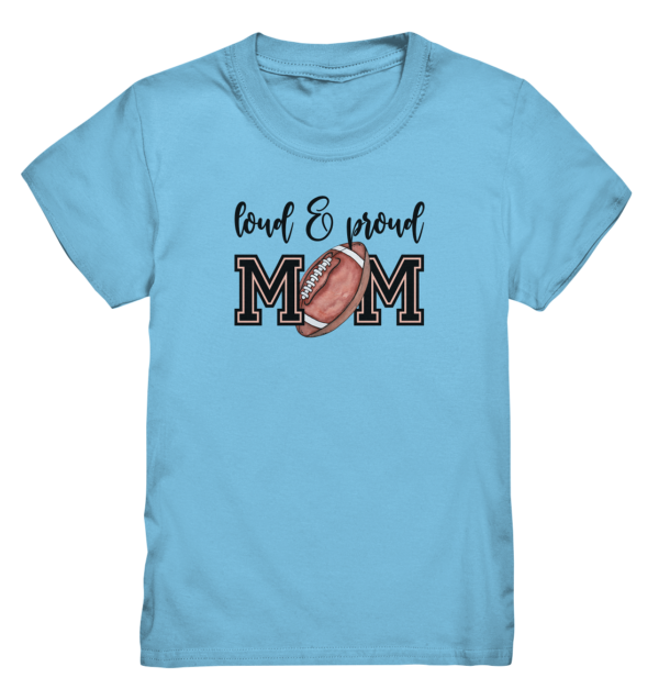 Loud & Proud Mom - Kids Premium Shirt - Amfoo Shop