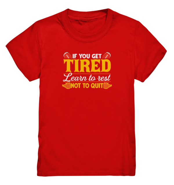 If you get Tired - Kids Premium Shirt - Amfoo Shop