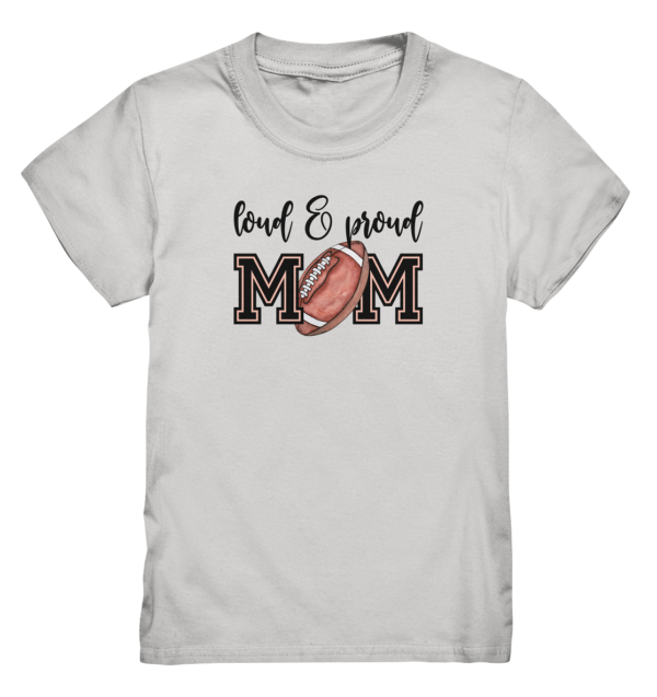 Loud & Proud Mom - Kids Premium Shirt - Amfoo Shop