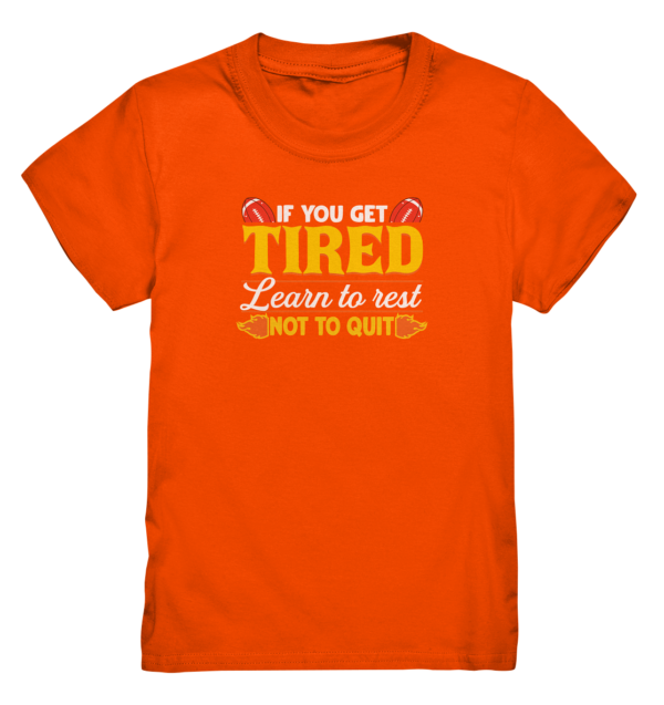 If you get Tired - Kids Premium Shirt - Amfoo Shop