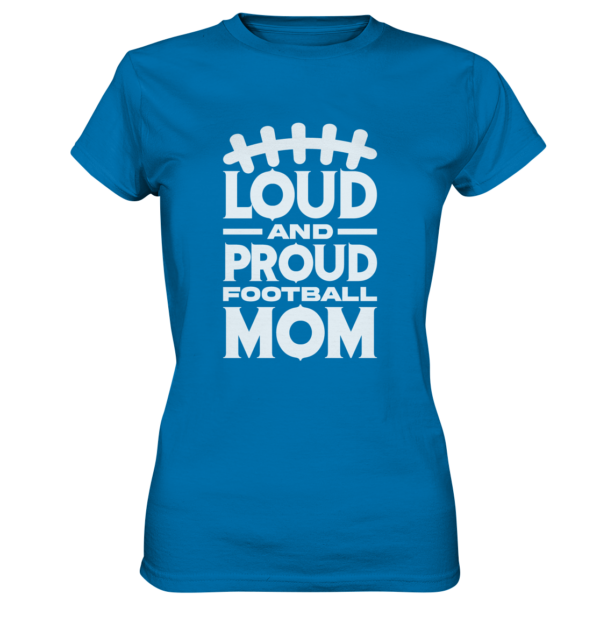 Loud and Proud Mom - Ladies Premium Shirt - Amfoo Shop