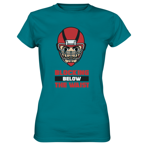 Blocking Below The Waist - Ladies Premium Shirt - Amfoo Shop