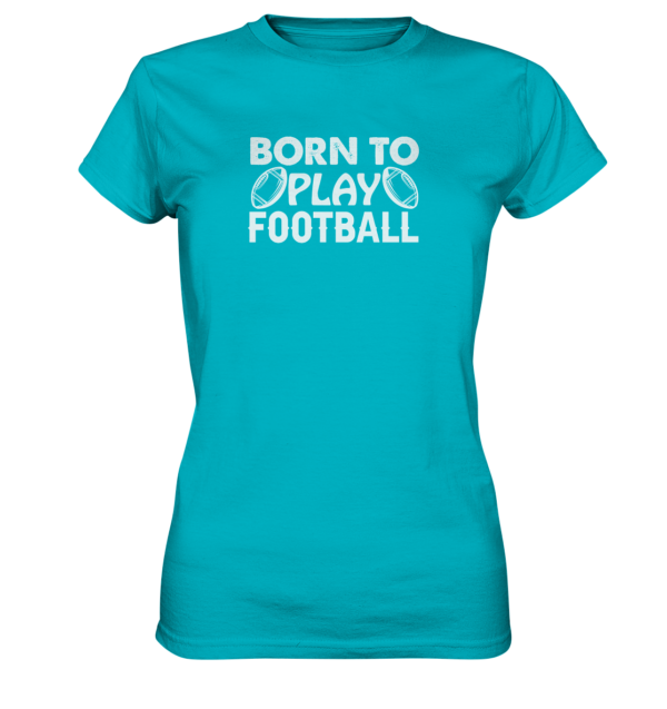 Born to Play - Ladies Premium Shirt - Amfoo Shop