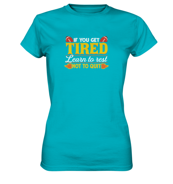 If you get Tired - Ladies Premium Shirt - Amfoo Shop