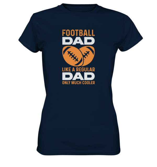 Football Dad Much Cooler - Ladies Premium Shirt - Amfoo Shop