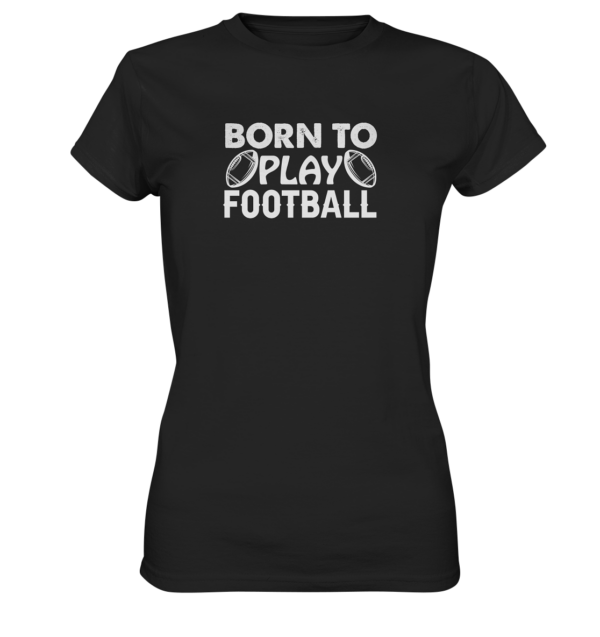 Born to Play - Ladies Premium Shirt - Amfoo Shop