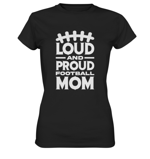 Loud and Proud Mom - Ladies Premium Shirt - Amfoo Shop