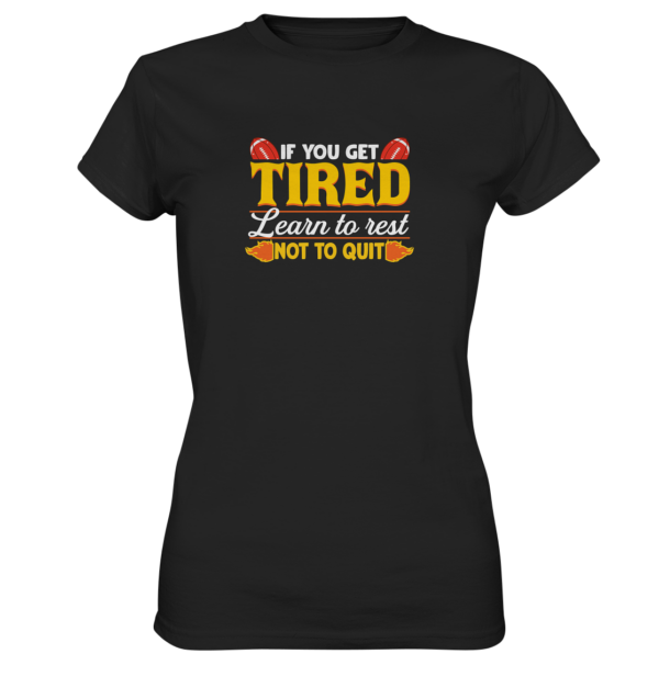 If you get Tired - Ladies Premium Shirt - Amfoo Shop