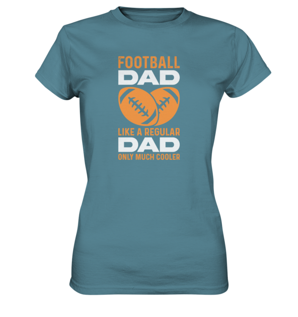 Football Dad Much Cooler - Ladies Premium Shirt - Amfoo Shop