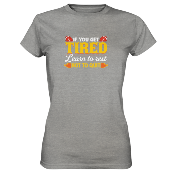 If you get Tired - Ladies Premium Shirt - Amfoo Shop