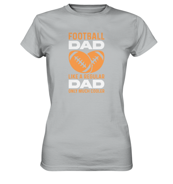 Football Dad Much Cooler - Ladies Premium Shirt - Amfoo Shop