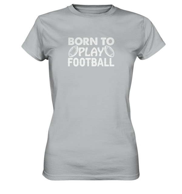 Born to Play - Ladies Premium Shirt - Amfoo Shop