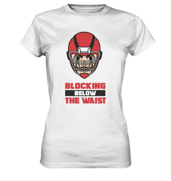 Blocking Below The Waist - Ladies Premium Shirt - Amfoo Shop