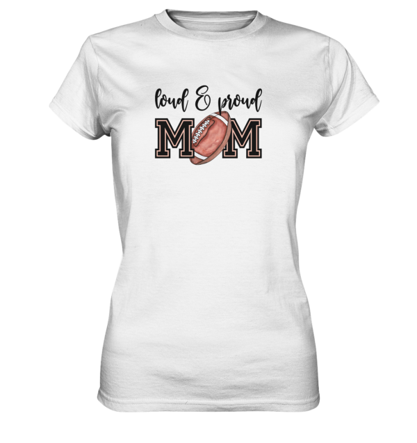 Loud & Proud Mom - Ladies Premium Shirt - Amfoo Shop