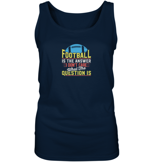 Football is the Answer - Ladies Tank-Top - Amfoo Shop