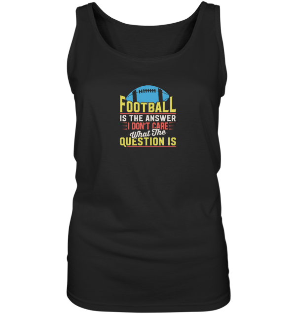 Football is the Answer - Ladies Tank-Top - Amfoo Shop