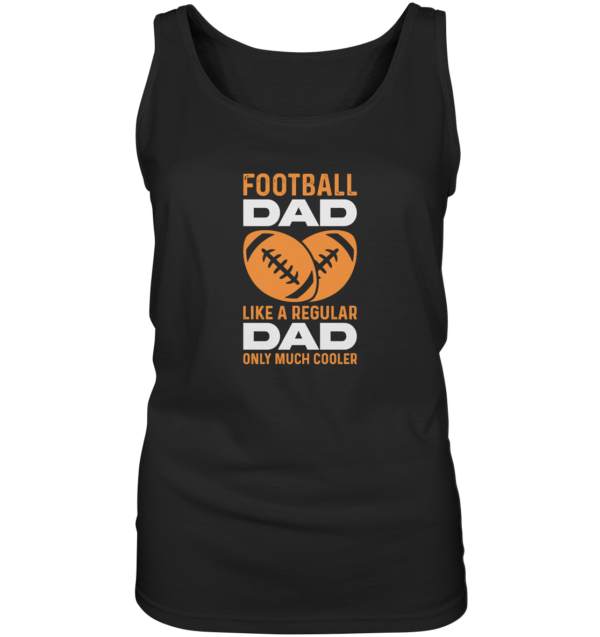 Football Dad Much Cooler - Ladies Tank-Top - Amfoo Shop