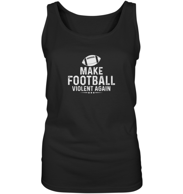 Make Football Violant again - Ladies Tank-Top - Amfoo Shop