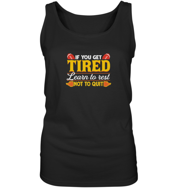 If you get Tired - Ladies Tank-Top - Amfoo Shop