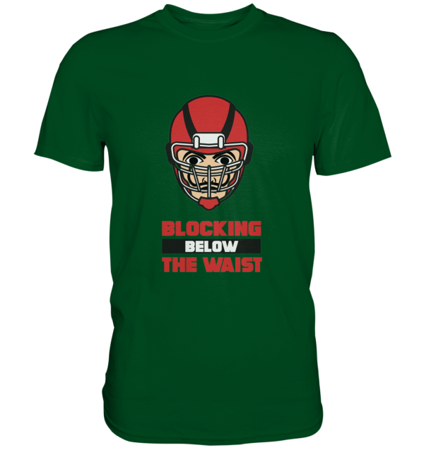 Blocking Below The Waist - Premium Shirt - Amfoo Shop