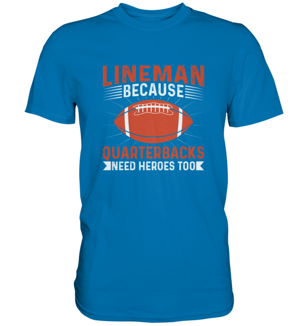 Lineman Quarterback Heroes - Premium Shirt - Amfoo Shop