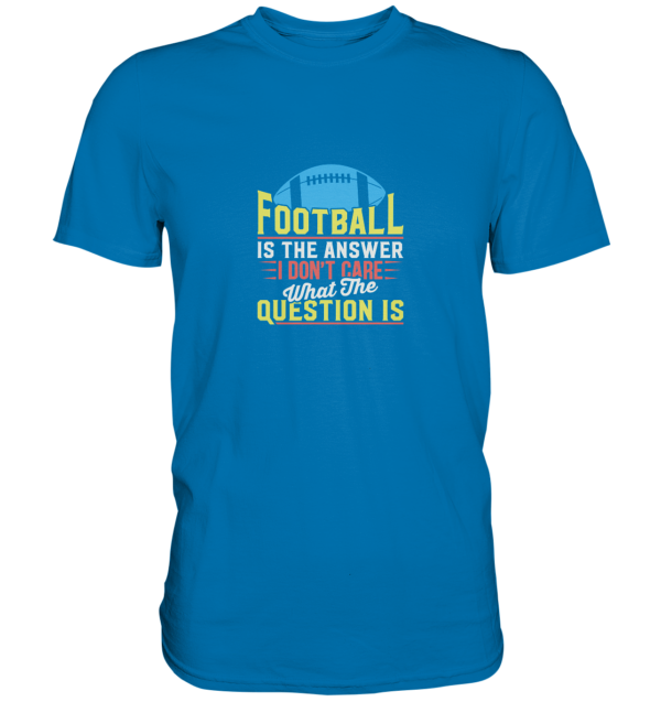 Football is the Answer - Premium Shirt - Amfoo Shop