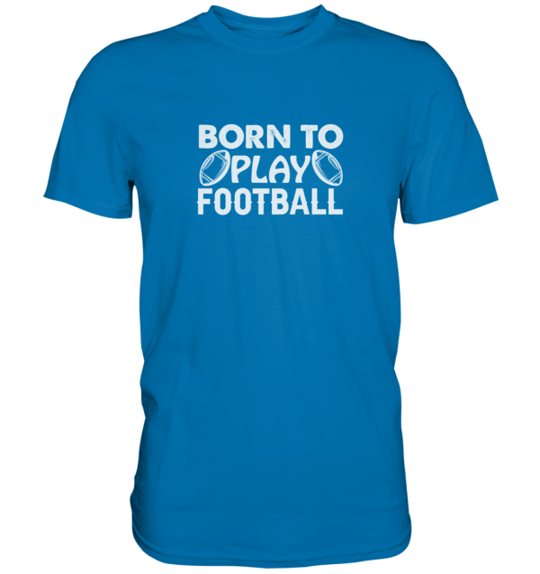 Born to Play - Premium Shirt - Amfoo Shop