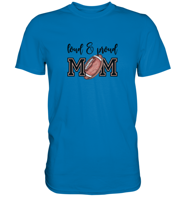 Loud & Proud Mom - Premium Shirt - Amfoo Shop