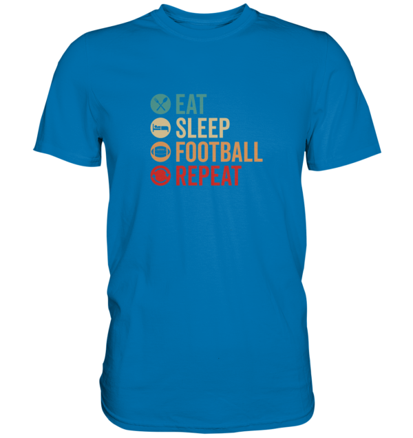 Eat Sleep Football Repeat - Premium Shirt - Amfoo Shop