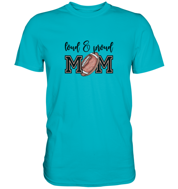 Loud & Proud Mom - Premium Shirt - Amfoo Shop