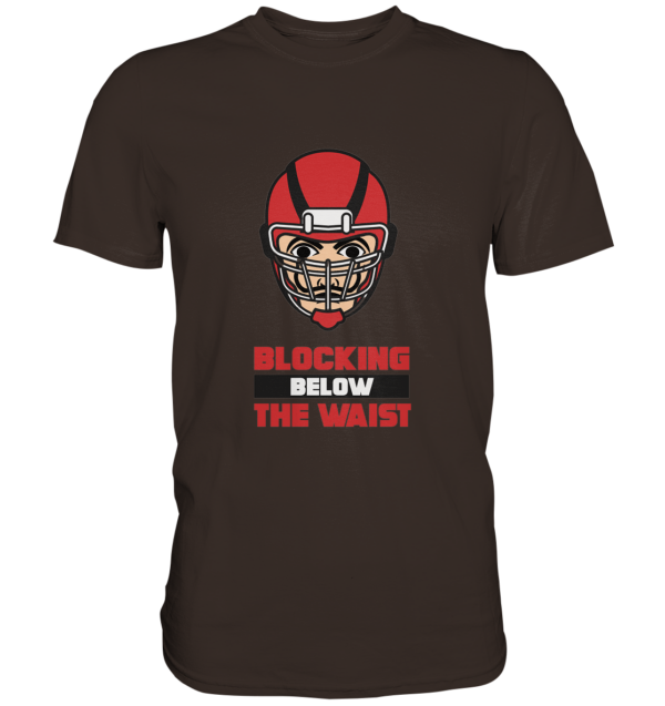 Blocking Below The Waist - Premium Shirt - Amfoo Shop