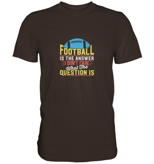 Football is the Answer - Premium Shirt - Amfoo Shop