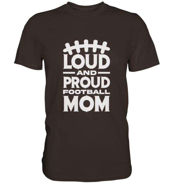 Loud and Proud Mom - Premium Shirt - Amfoo Shop