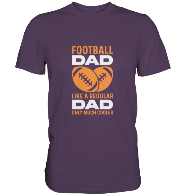 Football Dad Much Cooler - Premium Shirt - Amfoo Shop