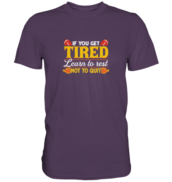 If you get Tired - Premium Shirt - Amfoo Shop