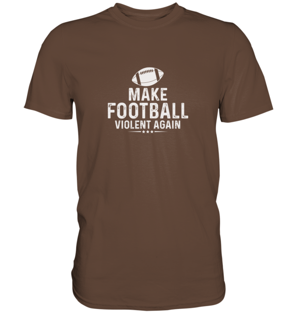 Make Football Violant again - Premium Shirt - Amfoo Shop