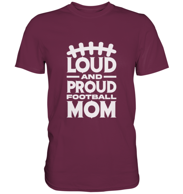 Loud and Proud Mom - Premium Shirt - Amfoo Shop