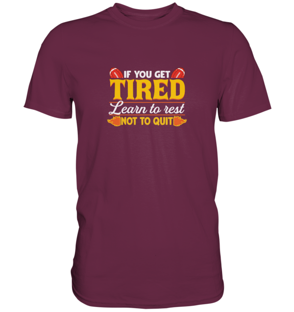 If you get Tired - Premium Shirt - Amfoo Shop