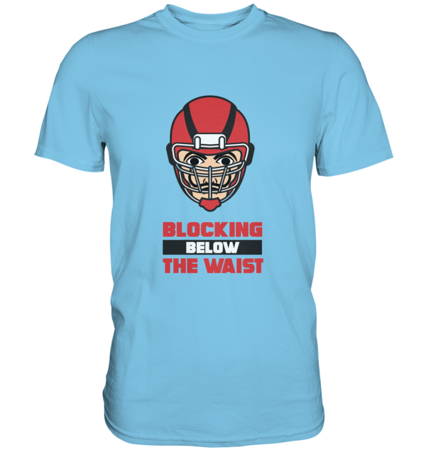 Blocking Below The Waist - Premium Shirt - Amfoo Shop