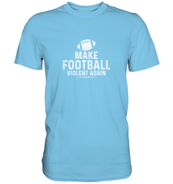 Make Football Violant again - Premium Shirt - Amfoo Shop