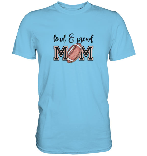 Loud & Proud Mom - Premium Shirt - Amfoo Shop